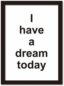 アートフレーム タイポグラフィー1 I Have a dream today わたしには夢がある キング牧師 ブラックフレーム ゆうパケット Sサイズ 額入り シンプル インテリア アート 入門 絵画 おしゃれ 壁掛け 絵