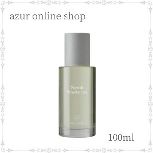 yzAUIC AIC l X[NeB[ 100ml wA{fBpIC Neroli Smoke tea LOA THE OIL Tꔄi