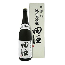 【製造2026年4月】田酒　純米大吟醸　百四拾　720ml〔化粧箱付〕【西田酒造店】クール代込【冷3】【□】お土産／誕生日／手土産／プレゼント／お酒／敬老の日／秋ギフト／おすすめ／残暑見舞／日本酒／
