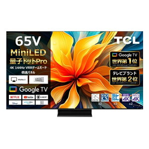 �y4K�t���e���r�zTCL 65V�^ 65C79B �ʎq�h�b�g MiniLED �{�� Google TV AirPlay2 �l�b�g���� HDMI2.1 �Q�[�����[�h Dolby Atmos 4K�`���[�i�[����