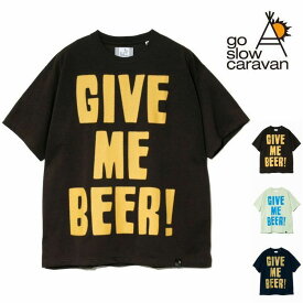 go slow caravan 半袖Tシャツ GIVE ME BEER! ビッグシルエット Drymix 半袖 Tシャツ 機能素材 プリントT 男女兼用 トップス アウトドア キャンプ 夏フェス ゴースローキャラバン アウトドア ユニセックス 通勤 通学 旅行 プレゼント