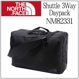 ◎★『ポイント10倍』＋東北〜関西以東は送料無料★THE NORTH FACE ノースフェスNM82331★Shuttle 3Way Daypack シャトル3WAYデイパック★メンズ＆レディース　リュック・デイパック★通勤・通学・新入学★PC&タブレット、背負い、持つ、掛ける