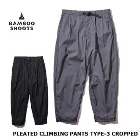 ★SALE40%OFF★BAMBOO SHOOTSバンブーシュートPLEATED CLIMBING PANTS TYPE-3 CROPPEDプリーテッド クライミングパンツ タイプ3 クロップド2201020 メンズ【返品交換不可】