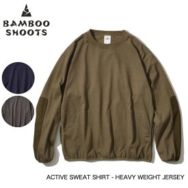 BAMBOO SHOOTS バンブーシュート ACTIVE SWEAT SHIRT - HEAVY WEIGHT JERSEY アクティブスウェットシャツ ヘビーウェイトジャージー 2301009 メンズ【PTUP】