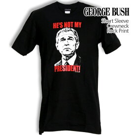 He's No My President! ジョージ W ブッシュ ロックTシャツ バンドTシャツ 半袖 メンズ レディース かっこいい バンT ロックT バンドT ダンス ロック パンク 大きいサイズ 綿 黒 白 ブラック ホワイト M L XL 春 夏 おしゃれ Tシャツ ファッション