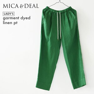 MICA&DEAL [�}�C�J�A���h�f�B�[��] garment dyed linen pt [0126203131] �K�[�����g �_�C�h ���l�� �p���c�E���i���߃��l���C�[�W�[�p���c�E���l���p���c�E�C�[�W�[�p���c�ELADY'S [2026SS]