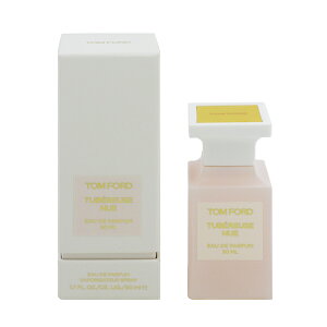 gtH[h  Y fB[X ex[Y j EDPESP 50ml   tOX v[g 蕨 Mtg TUBEREUSE NUE TOM FORD