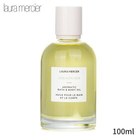 ローラメルシエ ボディオイル Laura Mercier NeroliDu Sud Aromatic Bath & Body Oil 100ml レディース スキンケア 女性用 基礎化粧品 ボディ 母の日 プレゼント ギフト 2023 人気 ブランド コスメ