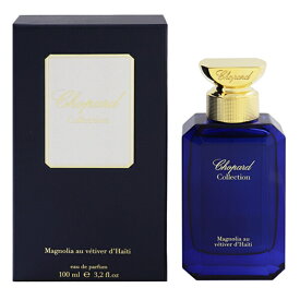 香水 CHOPARD ショパール コレクション マグノリア・オ・ベチバー・ダイチ EDP・SP 100ml 【送料無料】【フレグランス ギフト プレゼント 誕生日 ユニセックス・男女共用】【CHOPARD COLLECTION MAGNOLIA PARFUMEE AU VETIVER D’HAITI EAU DE PARFUM SPRAY】