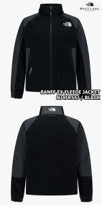 �y���K�i�z��2025�N�V���i��THE NORTH FACE BANFF EX FLEECE JACKET �o���t EX �t���[�X �W���P�b�g �؍� �m�[�X�t�F�C�X �z���C�g���[�x�� �؍� �t�@�b�V���� �|�[���e�b�N �t���[�X ���[�Y�t�B�b�g �h