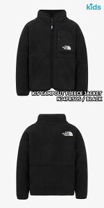 yKiz2025NViTHE NORTH FACE K'S LOYALTON EX FLEECE JACKET LbY Cg EX t[X WPbg / K'S CAMPOUT FLEECE JACKET LbY LvAEg t[X WPbg ؍ m[XtF