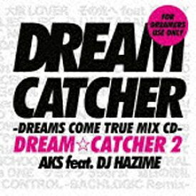 ユニバーサルミュージック｜UNIVERSAL MUSIC AKS feat．DJ HAZIME/DREAM CATCHER 2 -DREAMS COME TRUE MIX CD-【CD】 【代金引換配送不可】