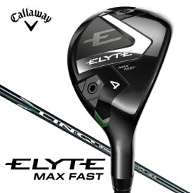 キャロウェイ｜Callaway ユーティリティ ELYTE MAX FAST (エリート MAX FAST) 5H [♯5 /24° /LINQ GREEN 40 for Callaway /S /メンズ /右利き用]