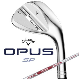 キャロウェイ｜Callaway ウェッジ OPUS SP クロム [58° /6° /T /N.S.PRO MODUS3 Tour 105 /S /右利き用]
