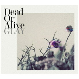 ポニーキャニオン｜PONY CANYON GLAY/ Dead Or Alive【CD】 【代金引換配送不可】