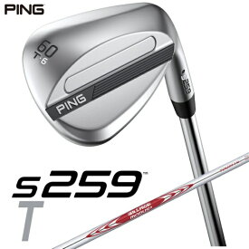 ピン｜PING ウェッジ s259 CHROME [Wedge /60° /6° /Tグラインド /NS PRO MODUS 3 TOUR 115 /S /右利き用]