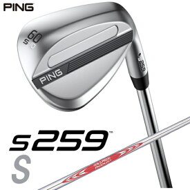 ピン｜PING ウェッジ s259 CHROME [Wedge /60° /10° /Sグラインド /NS PRO MODUS 3 TOUR 120 /S /右利き用]【2026年2月5日発売予定】発売日以降のお届け