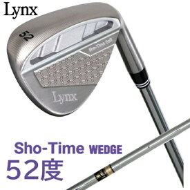 LYNX｜リンクス ウェッジ ショータイム ウエッジ SHO-TIME WEDGE S-TWG [52° /52° /9° /Lynx オリジナル スチールシャフト /S /右利き用]