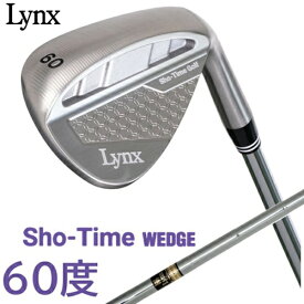LYNX｜リンクス ウェッジ ショータイム ウエッジ SHO-TIME WEDGE S-TWG [60° /60° /11° /Lynx オリジナル スチールシャフト /S /右利き用]