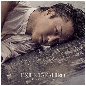 エイベックス・エンタテインメント｜Avex Entertainment EXILE TAKAHIRO/Eternal Love（DVD付） 【CD】 【代金引換配送不可】