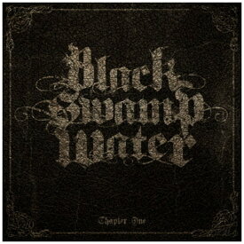 PCI MUSIC｜ピーシーアイミュージック ブラック・スワンプ・ウォーター/ Chapter　One【CD】 【代金引換配送不可】
