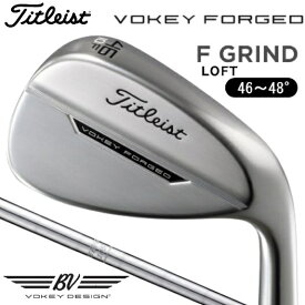 タイトリスト｜Titleist ウェッジ VOKEY FORGED G7 ボーケイフォージド ツアークローム仕上げ 46.0°/10.0°【F Grind】《NS BV105 スチールシャフト》 硬さ（Flex）：Wedge