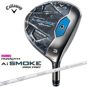 LEFCbCallaway fB[X tFAEFCEbh PARADYM Ai SMOKE MAX FAST [7 /22.0° /ELDIO 40 for Callaway /L /fB[X /Ep]