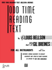 Odd Time Reading Text: For All Instruments : Rhythmic Studies Designed to Develop Accuracy and Speed in Sight Reading As Applied to Odd Time Signatures