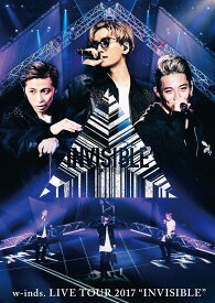 w-inds. LIVE TOUR 2017 "INVISIBLE"通常盤DVD