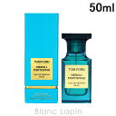 トムフォード TOM FORD ネロリ・ポルトフィーノ EDP 50ml [008433] ランキングお取り寄せ