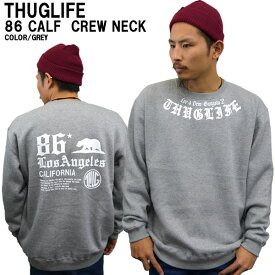 待望の再入荷！！THUGLIFE サグライフ トレーナー メンズCALIF86THUG CREWNECK グレー×ホワイトメンズファッション トップス アウター大 小 クルーネック 秋冬 メンズ 冬物 秋物 裏起毛 スウェットプリント 無地 ペアルック 厚手 部屋着 普段着 あす楽