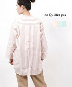 neQuittezpas(ヌキテパ)コットンストライプバンドカラーシャツプルオーバーシャツ長袖シャツブラウスCOTTONSTRIPESHIRTS・010121GL1