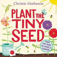 Plant the Tiny Seed: A Springtime Book for Kids PLANT THE TINY SEED-BOARD [ Christie Matheson ]