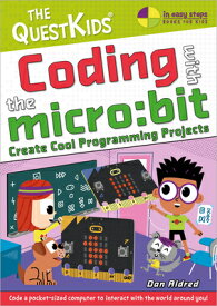 Coding with the Micro: Bit - Create Cool Programming Projects: The Questkids Children's Series CODING W/THE MICRO BIT - CREAT （In Easy Steps - The Questkids） [ Dan Aldred ]