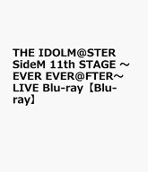 THE IDOLM@STER SideM 11th STAGE ～EVER EVER＠FTER～ LIVE Blu-ray【Blu-ray】 [ (V.A.) ]