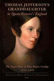 Thomas Jefferson's Granddaughter in Queen Victoria's England: The Travel Diary of Ellen Wayles Cooli THOMAS JEFFERSONS GRANDDAUGHTE [ Ellen Wayles Coolidge ]