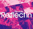 Re:vale 2nd Album ”Re:flect In” (初回限定盤A)