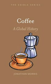 Coffee: A Global History COFFEE （Edible） [ Jonathan Morris ]