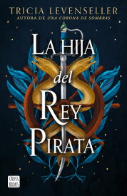 La Hija del Rey Pirata / Daughter of the Pirate King SPA-HIJA DEL REY PIRATA / DAUG [ Tricia Levenseller ]