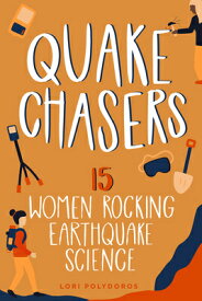 Quake Chasers: 15 Women Rocking Earthquake Science QUAKE CHASERS （Women of Power） [ Lori Polydoros ]