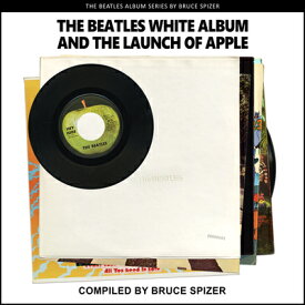 The Beatles White Album and the Launch of Apple BEATLES WHITE ALBUM & THE LAUN [ Bruce Spizer ]