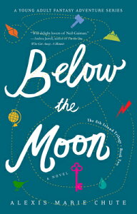 Below the Moon: The 8th Island Trilogy, Book 2, a Novel BELOW THE MOON （The 8th Island Trilogy,） [ Alexis Marie Chute ]