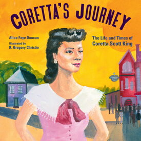 Coretta's Journey: The Life and Times of Coretta Scott King CORETTAS JOURNEY [ Alice Faye Duncan ]