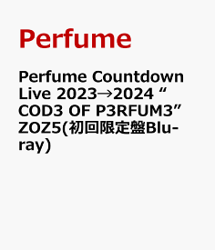 Perfume Countdown Live 2023→2024 “COD3 OF P3RFUM3” ZOZ5(初回限定盤Blu-ray) [ Perfume ]