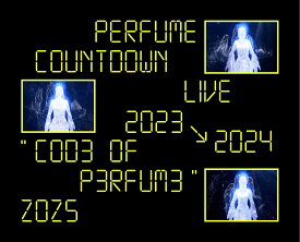 Perfume Countdown Live 2023→2024 “COD3 OF P3RFUM3” ZOZ5(初回限定盤Blu-ray) [ Perfume ]