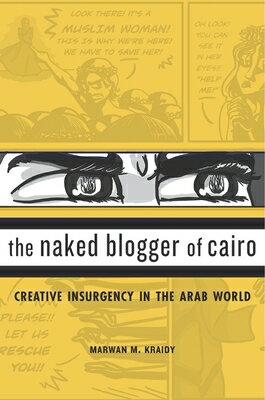 楽天ブックス: The Naked Blogger of Cairo: Creative Insurgency in the Arab