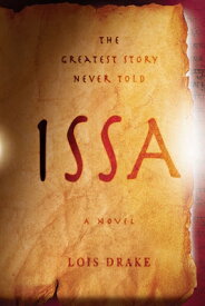 Issa: The Greatest Story Never Told ISSA [ Lois Drake ]
