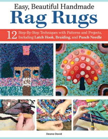 Easy, Beautiful Handmade Rag Rugs: 12 Step-By-Step Techniques with Patterns and Projects, Including EASY BEAUTIFUL HANDMADE RAG RU [ Deana David ]