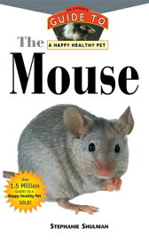 The Mouse: An Owner's Guide to a Happy Healthy Pet MOUSE （Your Happy Healthy Pet Guides） [ Stephanie Shulman ]
