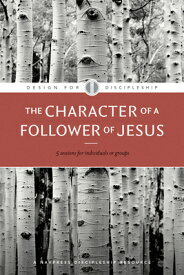 The Character of a Follower of Jesus CHARACTER OF A FOLLOWER OF JES （Design for Discipleship） [ The Navigators ]